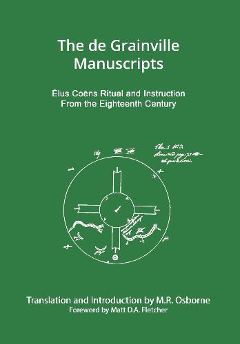 The de Grainville Manuscripts Pierre-André de Grainville (1728-1794) was an initiate of Martinez (Martinés) de Pasqually (c.1727 - 1774), the enigmatic founder of an ascetic order of Catholic mystics and exorcists known as l'Order des Chevaliers Maçons Élus Coëns de l'Univers (the Élus Coëns). Having progressed through the Order's ranks, de Grainville kept handwritten records of his theurgical operations.
De Grainville's notes, known as 'les manuscrits de Granville' ('The de Grainville Manuscripts' otherwise known as 'The Manuscript of Algiers'), are referenced as FM4 1282 and FM4 1282A by the Bibliotheque nationale de France (BnF). They are not a complete Coën grimoire and collection of catechisms, but a snapshot of the original rituals in a state of rapid development. Foreword by Matt Fletcher